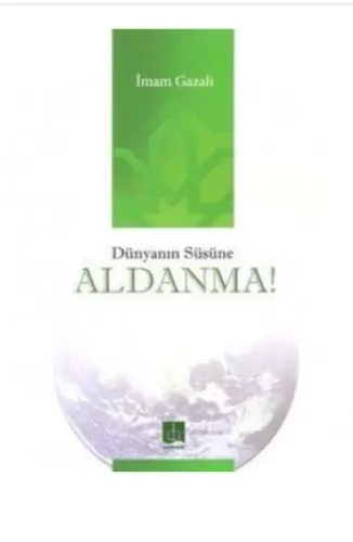 Dünyanın Süsüne Aldanma