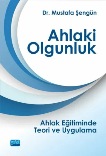 Ahlaki Olgunluk-Ahlak Eğitiminde Teori ve Uygulama