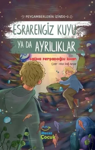 Esrarengiz Kuyu Ya Da Ayrılıkları ;Peygamberlerin İzinde 3