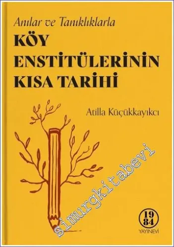 Anılar ve Tanıklıklarla Köy Enstitülerinin Kısa Tarihi CİLTLİ -         2020