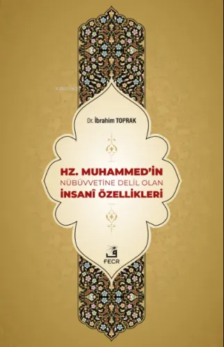 Hz. Muhammed'in Nübüvvetine Delil Olan İnsanî Özellikleri