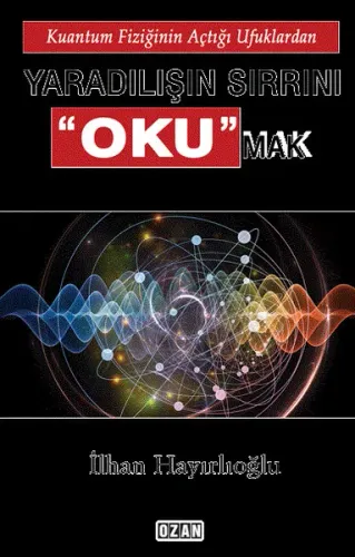 Yaradılışın Sırrını "Oku"mak