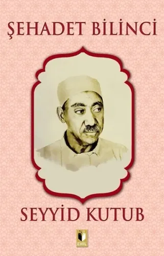 Şehadet Bilinci | Seyyid Kutub | Ehil Yayınları