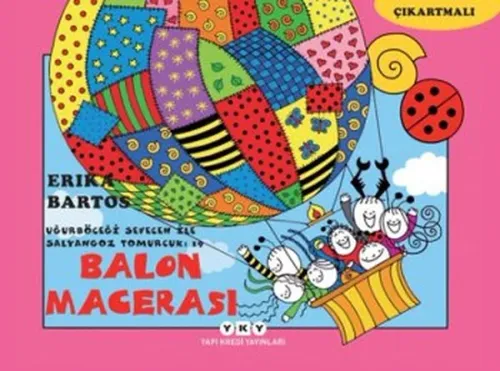 Balon Macerası 19 (3-8 Yaş); Uğurböceği Sevecen ile Salyangoz Tomurcuk