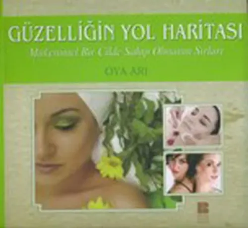 Güzelliğin Yol Haritası; Mükemmel Bir Cilde Sahip Olmanın Sırları