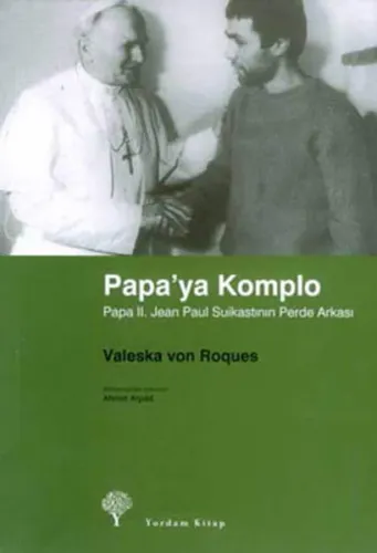 Papa´ya Komplo; Papa II. Jean Paul Suikastının Perde Arkası