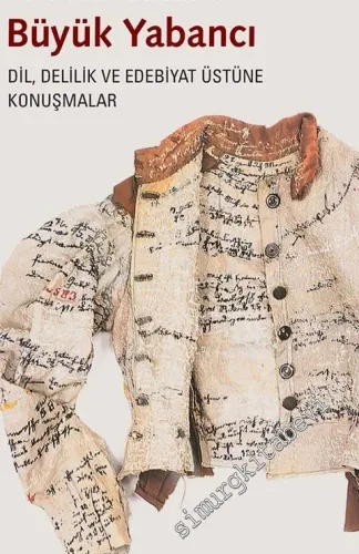 Büyük Yabancı: Dil Delilik ve Edebiyat Üstüne Konuşmalar -
