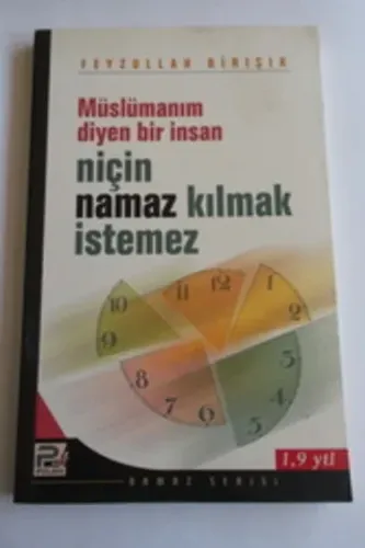 Müslümanım Diyen Bir İnsan Niçin Namaz Kılmak İstemez