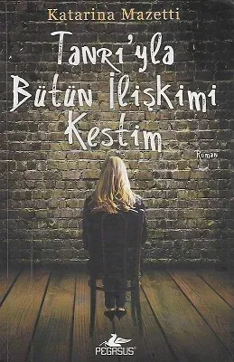 Tanrı'yla Bütün İlişkimi Kestim