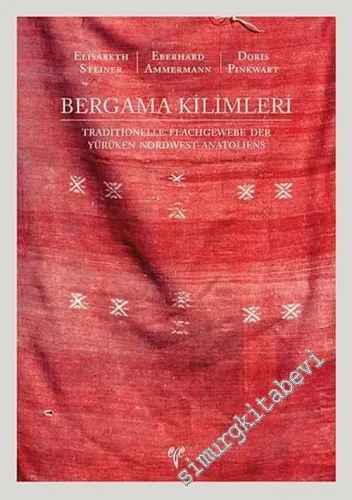 Bergama Kilimleri: Traditionelle Flachgewebe der Yürüken Nordwest - Anatoliens CİLTLİ -