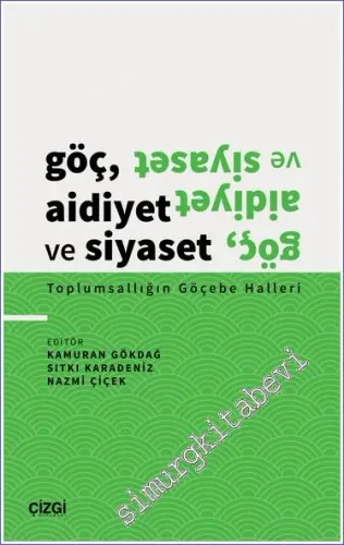 Göç Aidiyet ve Siyaset : Toplumsallığın Göçebe Halleri -         2022