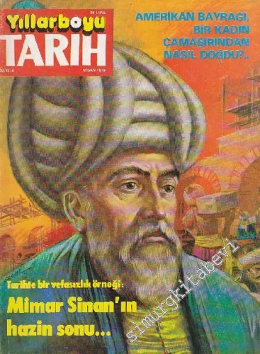 Yıllarboyu Tarih Dergisi - Dosya: Tarihte Bir Vefasızlık Örneği: Mimar Sinan'ın Hazin Sonu - Sayı: 4  Cilt: 2  Yıl: 2  Nisan