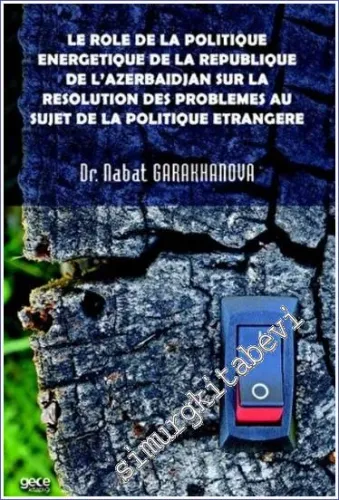 Le role de la politique energetique de la republique de l'Azerbaïdjan sur la resolution des problemes au sujet de la politique etrangere -         2022