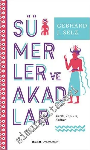 Sümerler ve Akadlar : Tarih Toplum Kültür -