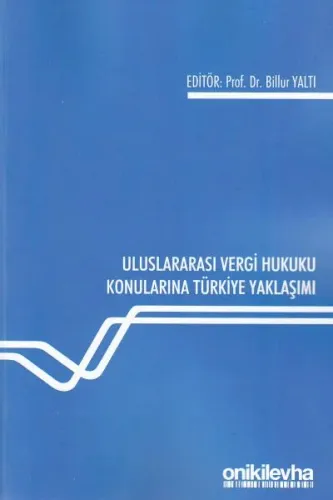 Uluslararası Vergi Hukuku Konularına Türkiye Yaklaşımı