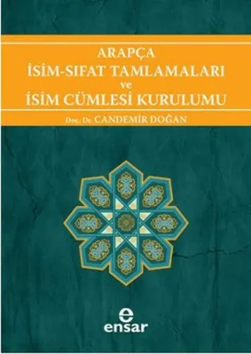 Arapça İsim-Sıfat Tamlamaları ve İsim Cümlesi Kurulumu; Arapça Türkçe Karşıtsal Çözümlemeli Uygulamalı Araştırmalı Sistematik Nahiv Seti: 1