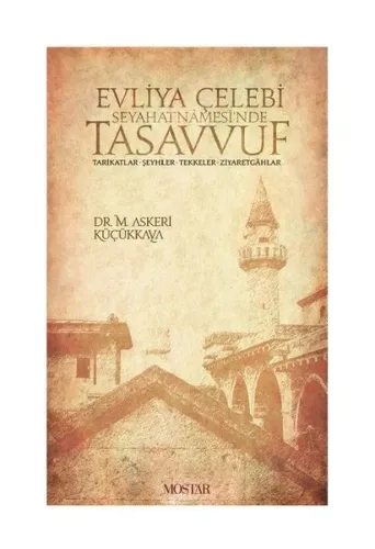 Evliya Çelebi Seyehatnamesi'nde Tasavvuf Tarikatlar - Şeyhler - Tekkeler - Ziyaretgahlar