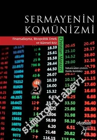 Sermayenin Komünizmi: Finansallaşma, Biyopolitik Emek ve Küresel Kriz -         2014