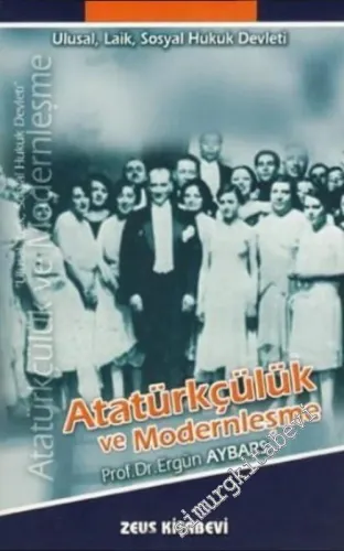 Atatürkçülük ve Modernleşme: Ulusal Laik Sosyal Hukuk Devleti -        2000