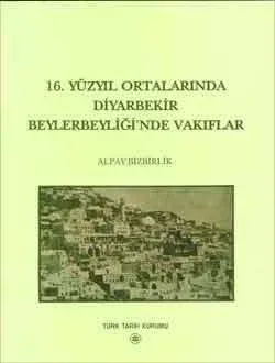 16. Yüzyıl Ortalarında Diyarbakır Beylerbeyliği`nde Vakıflar