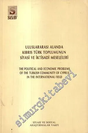 Uluslararası Alanda Kıbrıs Türk Toplumunun Siyasi ve İktisadi Meseleleri = The Political and Economic Problems of the Turkish Community of Cyprus in the International Field  -