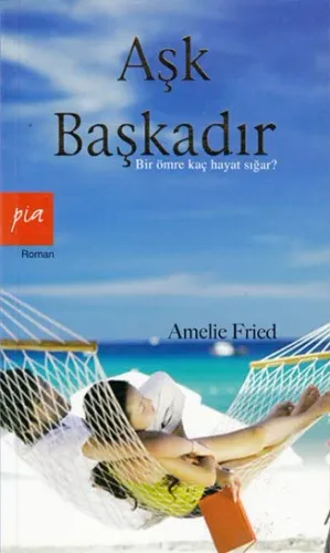 Aşk Başkadır: Bir Ömre Kaç Hayat Sığar?