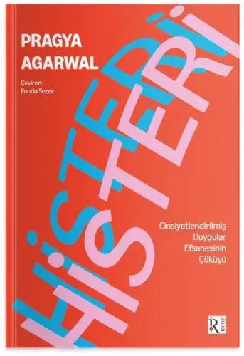 Histeri- Cinsiyetleştirilmiş Duygular Efsanesinin Çöküşü