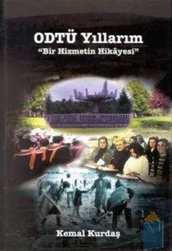 Odtü Yıllarım; Bir Hizmetin Hikayesi