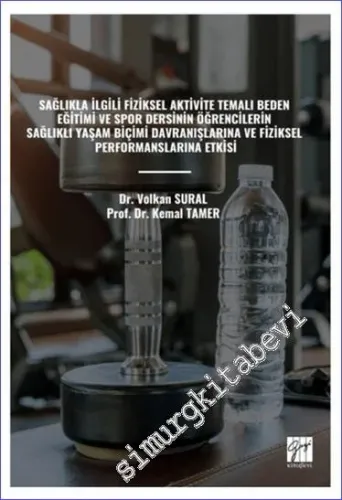 Sağlıkla İlgili Fiziksel Aktivite Temalı Beden Eğitimi ve Spor Dersinin Öğrencilerin Sağlıklı Yaşam Biçimi Davranışlarına Ve Fiziksel Performanslarına Etkisi -         2023