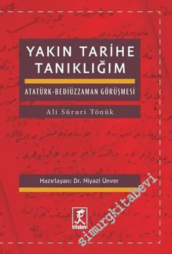Yakın Tarihe Tanıklığım: Atatürk - Bediüzzaman Görüşmesi -         2013