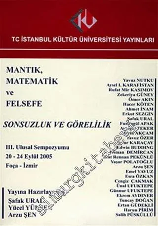 Mantık, Matematik ve Felsefe: 3. Ulusal Sempozyumu: Sonsuzluk ve Görelilik -