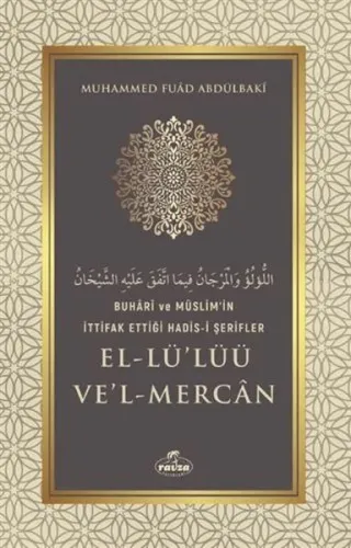 Buhari Ve Müslim'in İttifak Ettiği Hadis-i Şerifler El-lü'lüü Ve'l Mercan