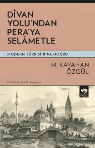 Dîvan Yolundan Pera'ya Selâmetle
