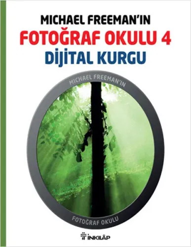 Michael Freeman'ın Fotoğraf Okulu 4 - Dijital Kurgu