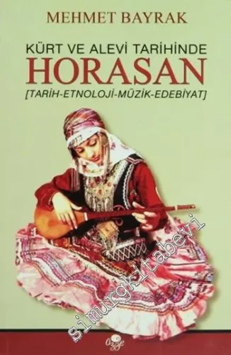 Kürt ve Alevi Tarihinde Horasan: Tarih - Etnoloji - Müzik - Edebiyat -         2013