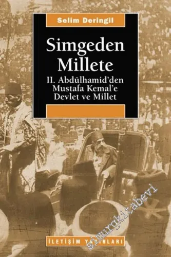 Simgeden Millete: 2. Abdülhamid'den Mustafa Kemal'e Devlet ve Millet -         2022