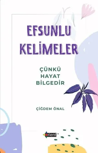 Efsunlu Kelimeler; Çünkü Hayat Bilgedir