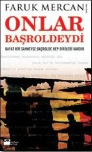 Onlar Başroldeydi; Hayat Bir Sahneyse Başrolde Hep Birileri Vardır