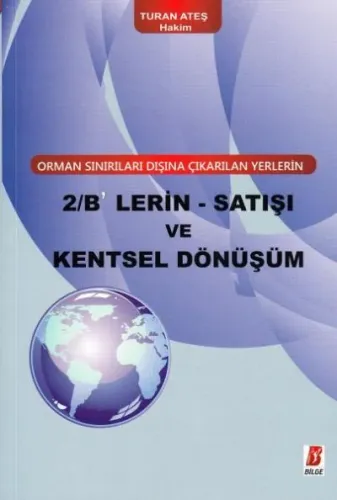 Orman Sınırları Dışına Çıkarılan Yerlerin 2/ B Lerin Satışı Ve Kentsel Dönüşüm
