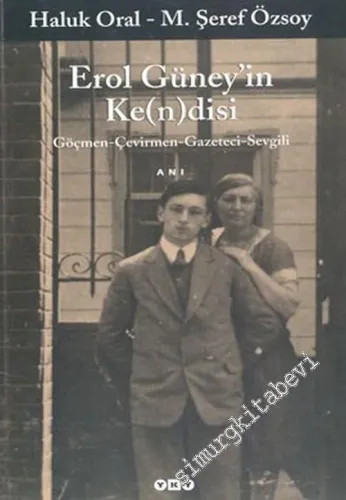 Erol Güney'in Ke(n)disi: Göçmen, Çevirmen, Gazeteci, Sevgili -        2004