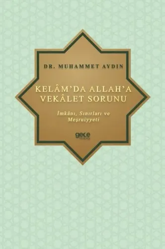 Kelâm'da Allah'a Vekâlet Sorunu; İmkânı, Sınırları ve Meşrûiyyeti