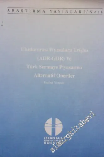Uluslararası Piyasalara Erişim ( ADR - GDR ) ve Türk Sermaye Piyasasına Alternatif Öneriler -