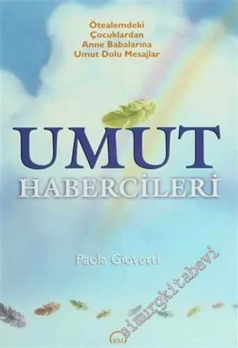 Umut Habercileri: Ötealemdeki Çocuklardan Anne Babalarına Umut Dolu Mesajlar -        2004