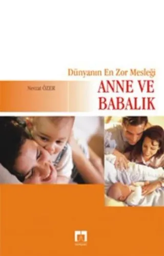 Dünyanın En Zor Mesleği Anne ve Babalık Nevzat Özer