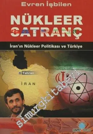 Nükleer Satranç: İran'ın Nükleer Politikası ve Türkiye  -