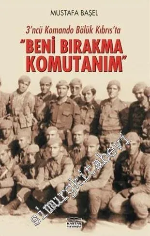 3'ncü Komando Bölük Kıbrıs'ta - Beni Bırakma Komutanım -