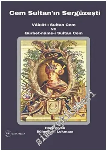 Cem Sultan'ın Sergüzeşti : Vakıat-ı Sultan Cem ve Gurbet-name-i Sultan Cem  -         2023