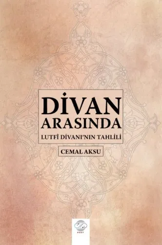DİVAN ARASINDA - LUTFÎ DİVANI'NIN TAHLİLİ