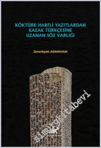 Köktürk Harfli Yazılardan Kazak Türkçesine Uzanan Söz Varlığı -         2021