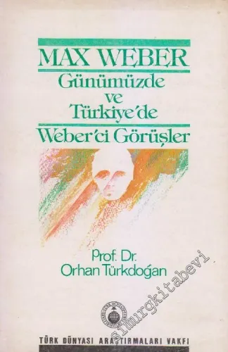 Max Weber, günümüzde ve Türkiye'de Weberci görüşler -        1985